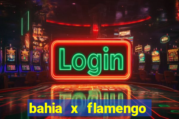 bahia x flamengo ao vivo hd